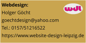 Webdesign: Holger Göcht goechtdesign@yahoo.com Tel.: 0157/51216522 https://www.website-design-leipzig.de